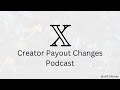 X Creator Payout Changes Podcast - 𝕏 Creators