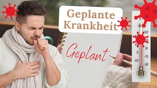 Geplante Krankheit