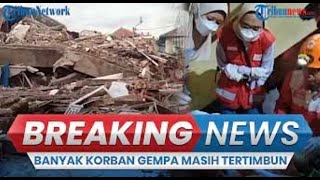 🔴BREAKING NEWS: Update Gempa Cianjur, Kondisi Terkini Banyak Korban Masih Tertimbun, 268 Meninggal