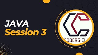 JAVA session 3 (Coders club)