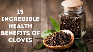 15 Incredible Health Benefits of Cloves: Nature's Secret to Wellness