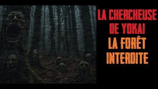 CREEPYPASTA FR - La chercheuse de Yōkai - La forêt interdite