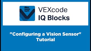 VEXcode IQ Blocks - "Configuring a Vision Sensor" Tutorial