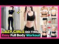 LAZY GIRLS DO THIS | EASY FULL BODY WORKOUT TO LOSE WEIGHT AT HOME (Beginner, No jumping)