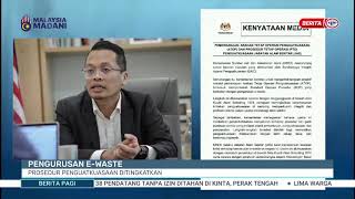 9 JAN 2025 - BERITA PAGI- PENGURUSAN E-WASTE PROSEDUR PENGUATKUASA DITINGKATKAN