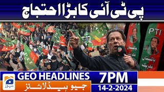 Geo News Headlines 7 PM - PTI's Big Protest | 14 February 2024