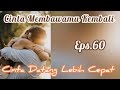 Ep60 Cinta Datang Lebih Cepat | Cerita Romantis | Cinta Membawamu Kembali