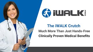 The iWALK Crutch, More than Just Hands-Free: Clinically Proven Medical Benefits