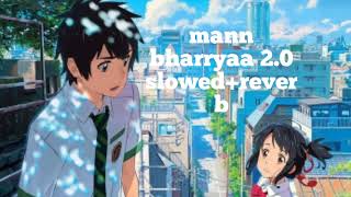 mann bharrya 2.0 slowed+reverb|shershaah songs shershaah full movie|Lo-Fi Vibes #shershaah