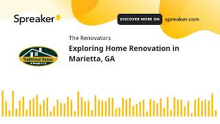 Exploring Home Renovation in Marietta, GA (made with Spreaker)
