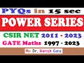 Power Series  | CSIR NET 2011  - 2023 | GATE 1997 - 2023