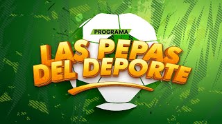 EN VIVO • LAS PEPAS DEL DEPORTE