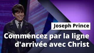 Joseph Prince - Commencez par la ligne d'arrivée avec Christ