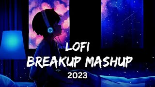 Lo-Fi Breakup Mashup 2023 | Lofi Vibez | #lofimix #lofimashup #sadsong #lovemashup #breakupmashup