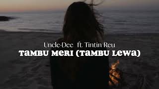 Tambu meri (Tambu lewa) - Uncle-Dee ft Tintin Reu (Lirik)