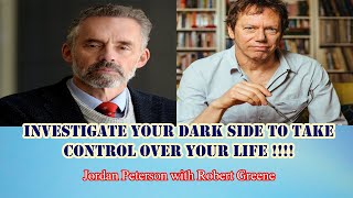 Jordan Peterson - Investigate Your Dark Side To Take Control Over Your Life !!! Robert Greene