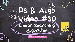 Linear searching algorithm in data structures and algorithms in javascript video #30