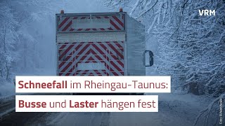 Schneefall im Rheingau-Taunus: Busse und Laster hängen fest