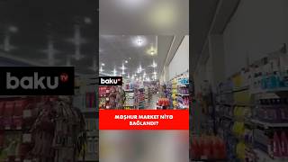 Bu marketin fəaliyyəti dayandırıldı | FHN-in yoxlamasında üzə çıxdı ki...