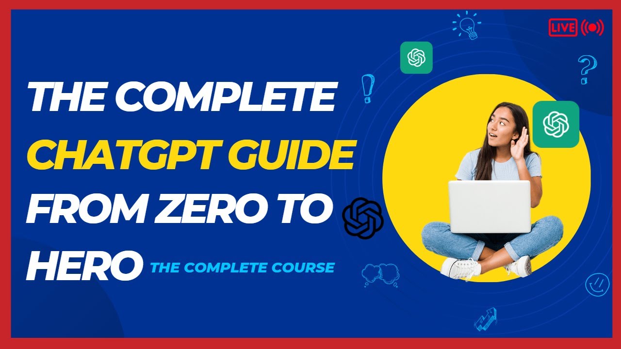 ChatGPT - The Complete ChatGPT Guide From Zero To Hero - YouTube