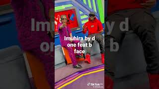 Imuhira by d one feat b face