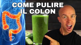 Come PULIRE IL COLON in modo NATURALE