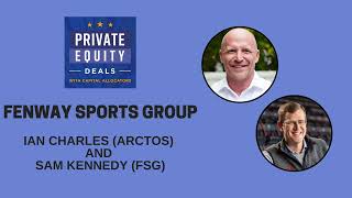 Fenway Sports Group, Ian Charles (Arctos) and Sam Kennedy (FSG) (S.2, EP.01)