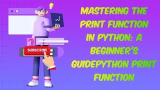Mastering the Print Function in Python: A Beginner's GuidePython print function