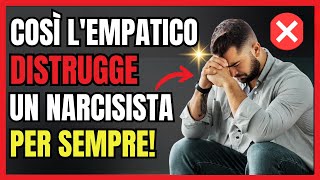 💥 Così l'EMPATICO Distrugge il Narcisista per SEMPRE! 🔥