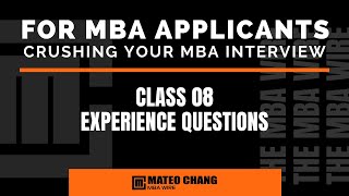 CLASS 08: HOW TO ANSWER THE EXPERIENCE BASED QUESTIONS OF YOUR MBA INTERVIEW