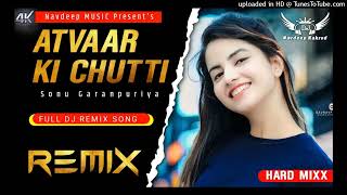 Atvaar Ki Chhutti || Anjali Raghav, Sonu Garanpuria Ft.Sheokand Dj Sound || Dj Remix Song Mp3