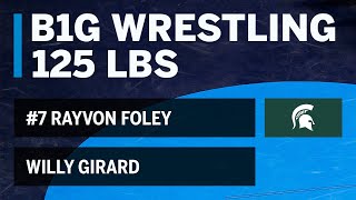 125 LBS: Willy Girard (Bloomington) vs. #7 Rayvon Foley (Michigan State) | Big Ten Wrestling