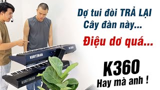 Vợ tui bắt TRẢ LẠI cây đàn 7 Triệu này - Điệu dở quá | K360 KURTZMAN RẤT HAY MÀ || THIỆN ORGAN