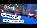 Audi RS 3 / S3 / A3 window trim removal