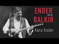 ender balkır kara kader single © 2021 kalan müzik