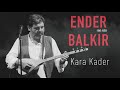 ender balkır kara kader single © 2021 kalan müzik