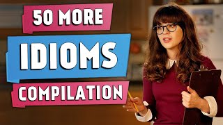 50 More Useful IDIOMS | Compilation