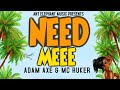 Need Mee | Adam axe X Mc ruker| Official lyrical video