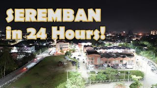 SEREMBAN in 24 Hours!