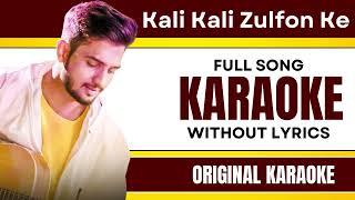 Kali Kali Zulfon Ke - Karaoke Full Song | Without Lyrics