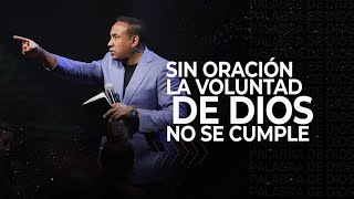 Sin oración la Voluntad de Dios no se cumple | Pastor Juan CarlosH