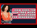How Does The DOM Tree Work With CSSOM For Rendering? - JavaScript Toolkit