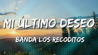Banda Los Recoditos - Mi Último Deseo (Letra\Lyrics) [Loop 1 Hour]