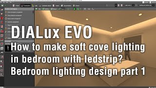 Interior lighting in DIALux EVO. Part 1. How to make soft cove lighting in bedroom with ledstrip.