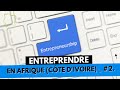 INVESTIR AU PAYS _ COMMENT ENTREPRENDRE en AFRIQUE (CÔTE D'IVOIRE) _ #2.mp4