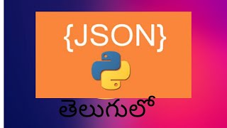 JSON in python|What is JSON|Working with JSON data using the JSON module|Working with JSON in TELUGU