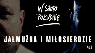 Jak ważna jest jałmużna i miłosierdzie? [WSP 411]