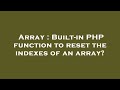 Array : Built-in PHP function to reset the indexes of an array?
