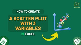 How to Create a Scatter Plot with 3 Variables in Excel