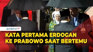 Tiba di Indonesia, Ini Kata Pertama Presiden Erdogan Saat Bertemu Prabowo